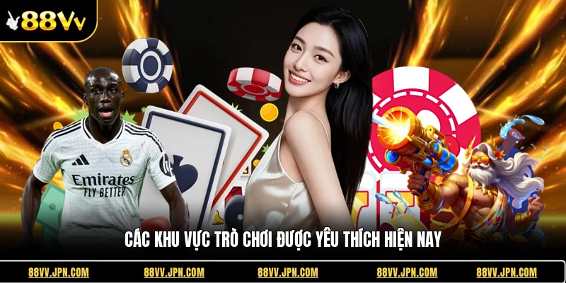 Các khu vực trò chơi được yêu thích hiện nay