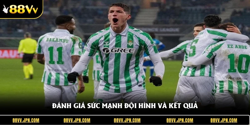 Đánh giá sức mạnh đội hình và kết quả