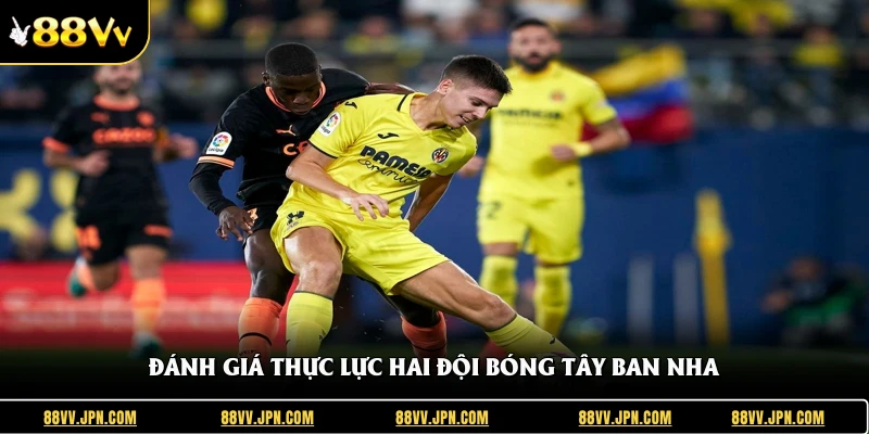 Đánh giá thực lực hai đội bóng Tây Ban Nha