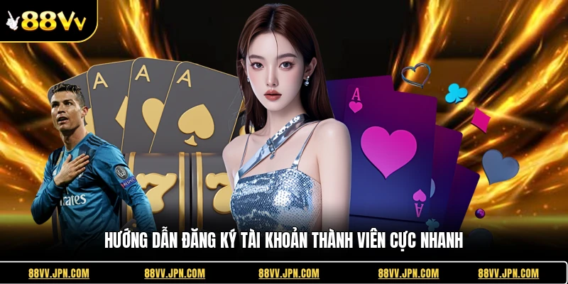 Hướng dẫn đăng ký tài khoản thành viên cực nhanh